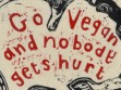 Sue Coe, Go Vegan and Nobody Gets Hurt, 2010
